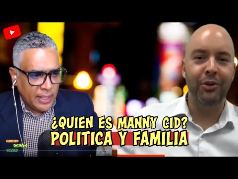 ¿Quien es Manny Cid? Politica y Familia