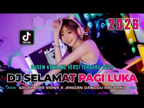 DUGEM KENCANG VERSI TERBARU 2026 !! DJ SELAMAT PAGI LUKA NEW | REMIX FUNKOT FULL BASS