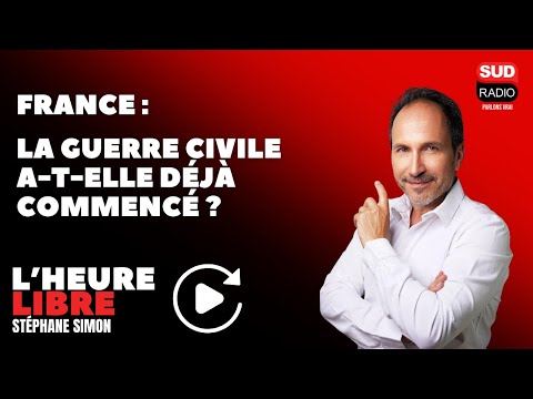 France : la guerre civile a-t-elle déjà commencé ? - L'Heure libre