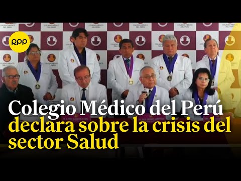 El Colegio Médico del Perú se pronuncia sobre la crisis del sector Salud