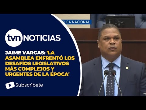 Jaime Vargas: 'La Asamblea enfrentó los desafíos legislativos más complejos y urgentes de la época'