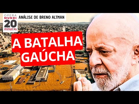 RIO GRANDE DO SUL: A GRANDE BATALHA DO GOVERNO LULA? - ANÁLISE DE BRENO ALTMAN