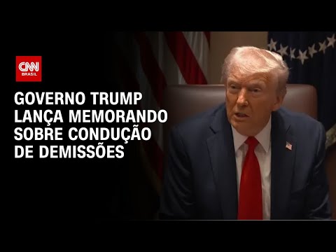 ​Governo Trump lança memorando sobre condução de demissões | CNN PRIME TIME