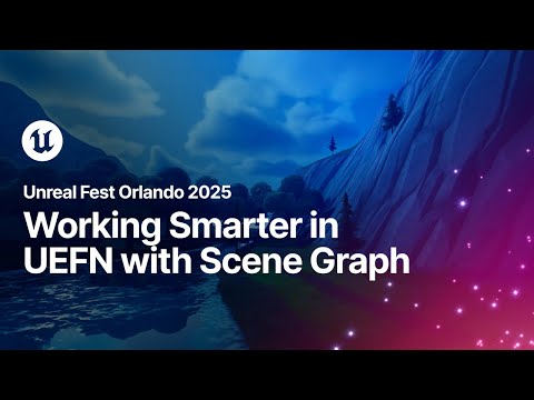 Working Smarter in UEFN with Scene Graph | Unreal Fest Orlando 2025
