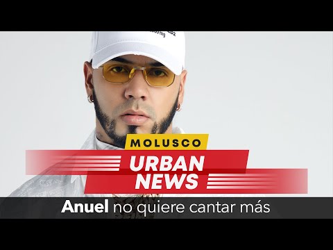 ANUEL NO QUIERE CANTAR MÁS #MoluscoUrbanNews