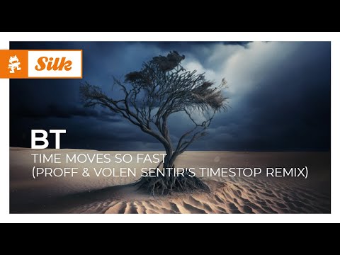 BT - Time Moves So Fast (PROFF & Volen Sentir's Timestop Remix) [Monstercat Release]