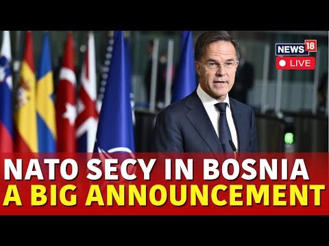 LIVE: NATO Secretary General Mark Rutte in Bosnia: Major Announcement From Sarajevo | N18G