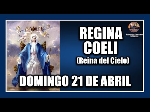 REGINA COELI - DE HOY DOMINGO 21 DE ABRIL DE 2024:  REINA DEL CIELO - PARA REZAR EN PASCUA.