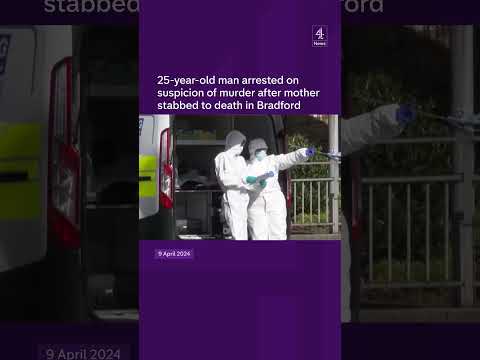 25-year-old man arrested on suspicion of murder after mother stabbed to death in Bradford
