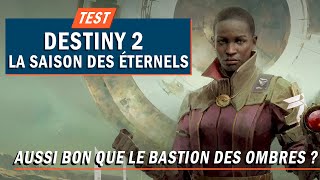 Vido-Test : Destiny 2 : La saison des Eternels : Aussi bon que le bastion des ombre ? | TEST