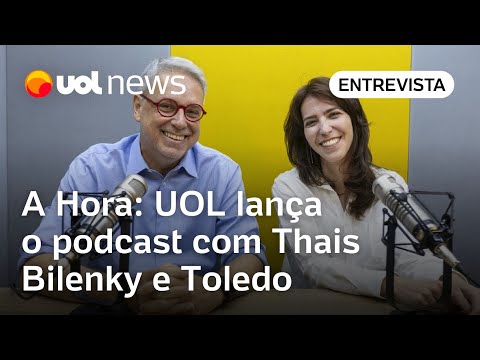 A Hora: UOL lança o podcast com Thais Bilenky e José Roberto de Toledo