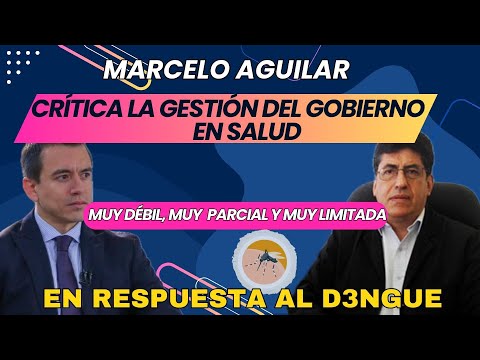 Crítica contundente a la gestión de salud: 'Débil y parcial' en respuesta al d3ngue, Marcelo Aguilar