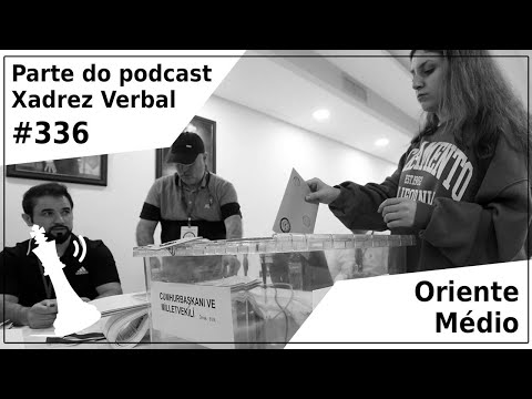 Oriente Médio - Xadrez Verbal Podcast #336