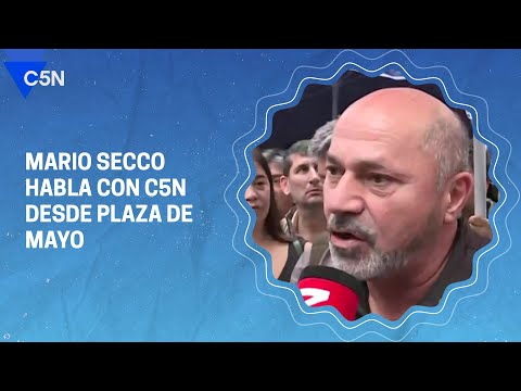 MARIO SECCO habló con C5N desde PLAZA DE MAYO