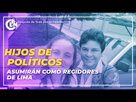Hijos de políticos asumirán como regidores de Lima