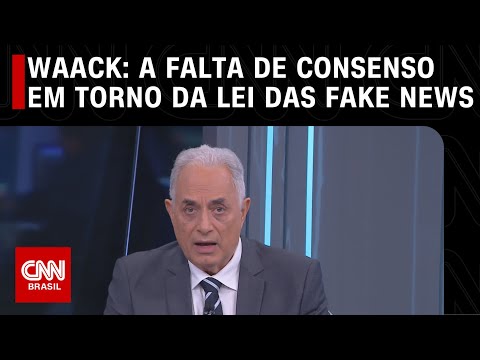 Waack: A falta de consenso em torno da Lei das Fake News