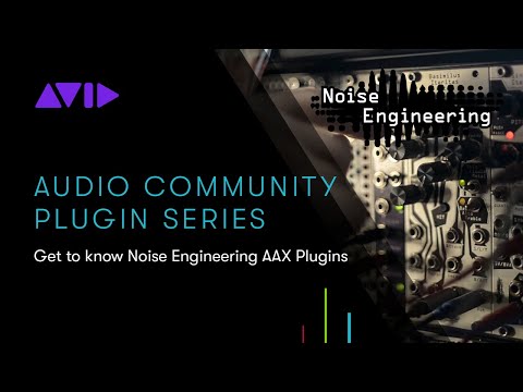 Live Webinar — Get to know the Noise Engineering AAX Plugins