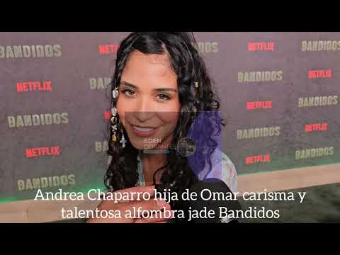 Andrea Chaparro hija de Omar carisma y talentosa alfombra jade Bandidos