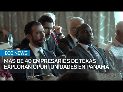 Más de 40 empresarios de Texas, EE.UU., exploran oportunidades de negocio en Panamá | #EcoNews