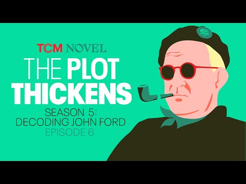 The Mythmaker: Decoding John Ford | The Plot Thickens (S5 E6) | TCM