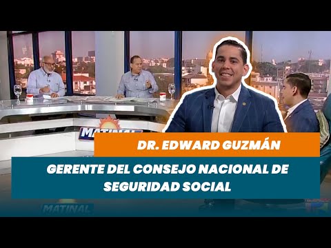 Dr. Edward Guzmán, Gerente del Consejo Nacional de Seguridad Social | Matinal