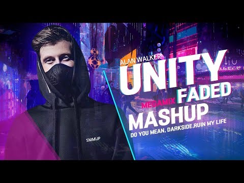 UNITY MASHUP | faded & darkside & do you mean & ruin my life | mashup by smmup