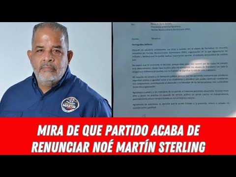 MIRA DE QUE PARTIDO ACABA DE RENUNCIAR NOÉ MARTÍN STERLING