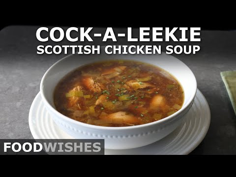 Cock-a-Leekie Soup - Scottish Chicken Soup - Food Wishes