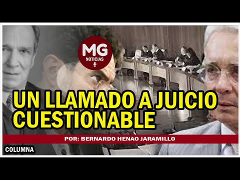 UN LLAMADO A JUICIO CUESTIONABLE  Por: Bernardo Henao Jaramillo