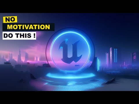 How to ACTUALLY Stay Motivated Learning Unreal Engine