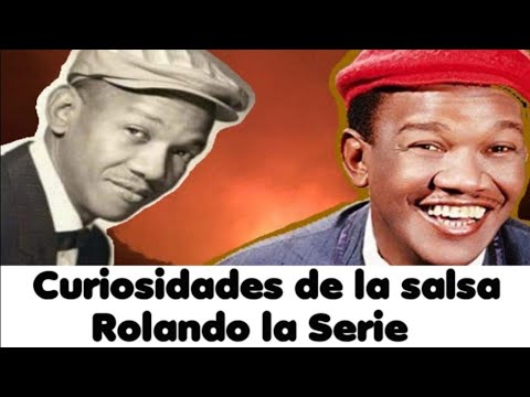 Curiosidades de la salsa Rolando LaSerie El Guapo De La Canción