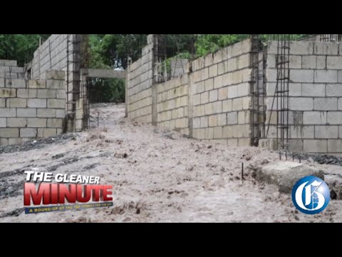 THE GLEANER MINUTE: Island wide floods...Search for Andre Burnett...54 year old to serve 18 years