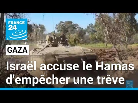 Gaza : Israël accuse le Hamas de ne pas être intéressé par un accord • FRANCE 24