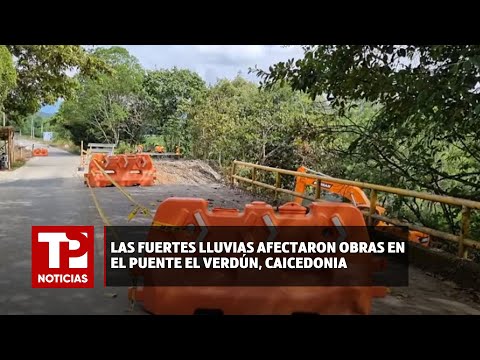 Las fuertes lluvias afectaron obras en el puente El Verdún, Caicedonia |07.05.2024| TP Noticias