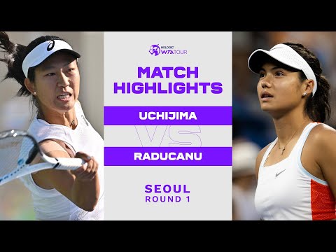 Moyuka Uchijima vs. Emma Raducanu | 2022 Seoul Round 1 | WTA Match Highlights