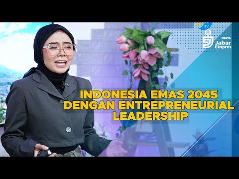 Indonesia Emas 2045 dengan Entrepreneurial Leaders