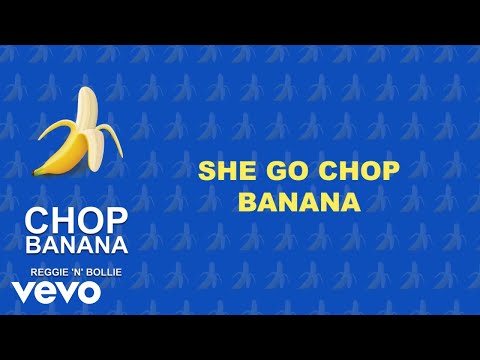 Reggie ‘N’ Bollie - Chop Banana (Lyric Video)