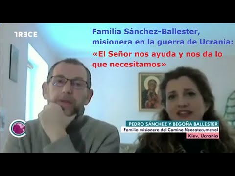 Familia Sánchez-Ballester, misionera en guerra de Ucrania: «El Señor nos ayuda y nos da todo»