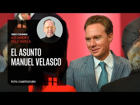 El asunto Manuel Velasco, por Alejandro Páez Varela | Video columna