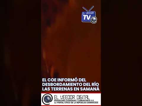 LECTORES REPORTAN INUNDACIONES EN SAMANÁ. EL COE INFORMÓ DEL DESBORDAMIENTO DEL RÍO LAS TERRENAS.