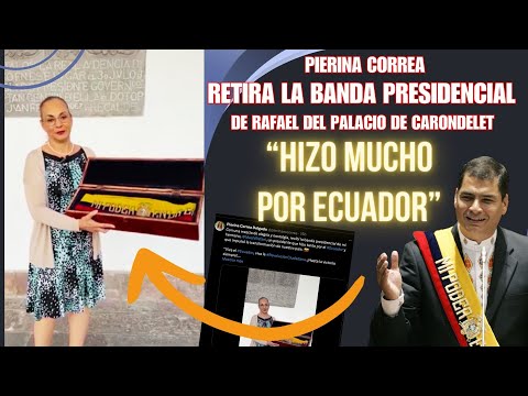 Pierina Correa retira banda presidencial de Rafael Correa de carondelet: 'Hizo mucho por Ecuador'