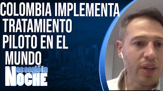 Colombia implementa tratamiento piloto en el mundo, para hacerle frente al Covid19.
