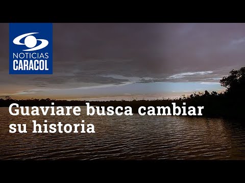 Guaviare busca cambiar su historia