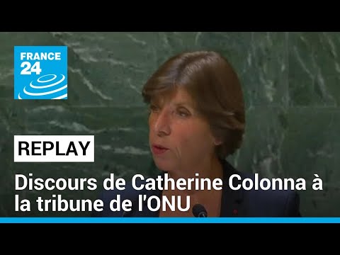 Le discours de Catherine Colonna à la tribune de l'Assemblée générale de l'ONU • FRANCE 24