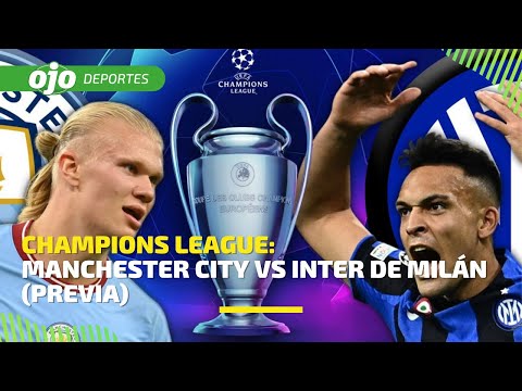? EN VIVO | Manchester City vs Inter de Milán (previa de la gran final)