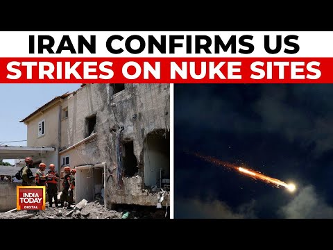 Iran confirms US Strikes On Nuclear Sites, IAEA Verifies Attacks On 3 Key Facilities | India Today