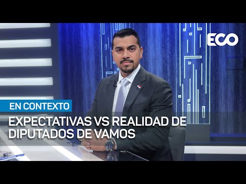 Expectativas Vs realidad de diputados de Vamos | #EnContexto