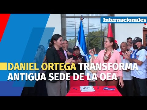 Daniel Ortega convierte edificio de la OEA en “Casa de la Soberanía”