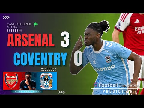 Arsenal 3 vs 0 Coventry City | Premier League 2026/27 Video Game Simulation | Challenge