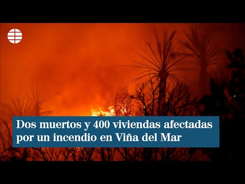 Dos muertos y 400 viviendas afectadas por un incendio en Viña del Mar